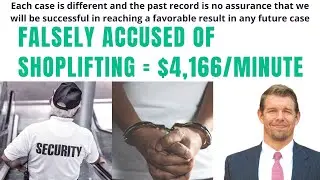 $4,166 per Minute for Victim Wrongfully Accused of Shoplifting and Racially Profiled