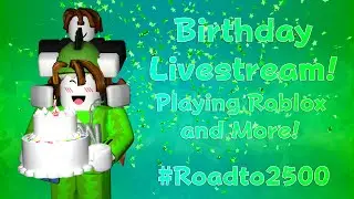 Birthday Stream! (2024, part 2) #Roadto2500