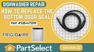 Frigidaire Dishwasher Repair - How to Replace the Bottom Door Seal (Frigidaire Part # 5304475599)