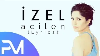 İzel - Acilen (Lyrics)