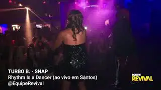 TURBO B - SNAP -  Rhythm Is a Dancer (ao vivo em Santos) @EquipeRevival