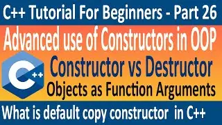constructor and destructor in c++ | default copy constructor in C++ | C++ Programming Tutorial # 26