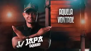 Japa Vaqueiro | Aquela Vontade | Lançamento Piseiro | São João | Bahia 2022