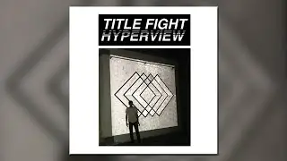 Title Fight - Hyperview - [Full Album]