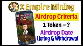 X Empire Airdrop Criteria || Listing & Withdraw date || X Empire Token Price 0.0003$