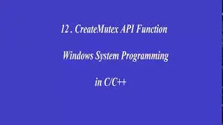 12. CreateMutex API- Windows System Programming in C/C++