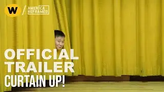 Curtain Up! | Official Trailer | America ReFramed