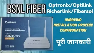 BSNL Fiber Optronix Modem RL821GWV Unboxing, Installation and Configuration Process