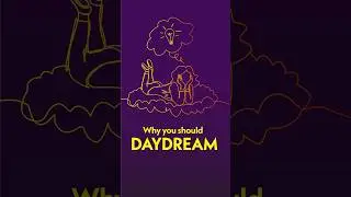 How Can Daydreaming Be Good For You?