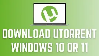 How To Download uTorrent Windows 10 Or 11 (Tutorial)