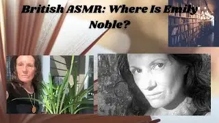 British ASMR: Where Is Emily Noble?