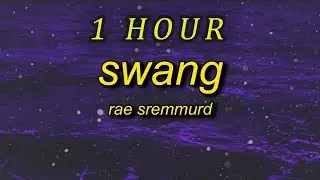 [1 HOUR 🕐] Rae Sremmurd - Swang (Lyrics) | sped up  party at the mansion we bout to flood the spot