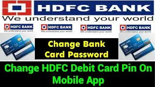 Change HDFC Debit Card Pin | Change HDFC Debit Card Pin | Debit Card Password Change on Mobile App