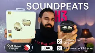 SoundPeats H3 earbuds review | 2025 Flagship TWS earbuds with Snapdragon Sound and LDAC