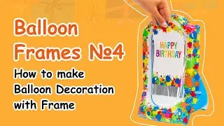 Balloon Frames №4 | How to make Balloon Decoration with Frame