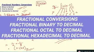 Conversion of Fractional Binary , Octal and Hexadecimal into Decimal Number system