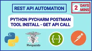 Day 2 PYTHON PYCHARM POSTMAN Tool Install - First Code GET API call 