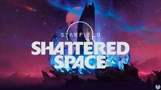 STARFIELD: SHATTERED SPACE - CONFERINDO A DLC (pt-br)