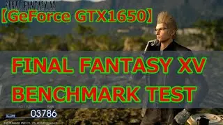 【GeForce GTX1650】FINAL FANTASY XV ベンチマーク　高品質もプレイできます！
