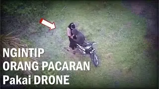 Intip Pasangan Pacaran Pakai Drone: Katahuan!