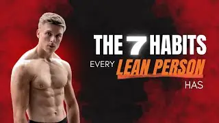 The 7 Habits EVERY Lean Person Has (You Can Start Today)