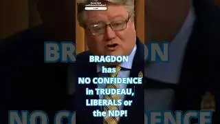 BRAGDON has NO CONFIDENCE in TRUDEAU or LIBERALS! do you?