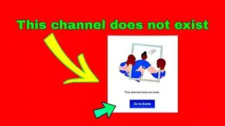 this channel does not exist | Youtube channel problem - 