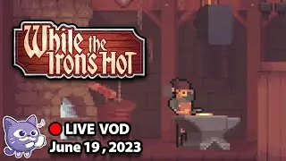 Cozy Minigames to Blacksmith/Chill to - While The Iron's Hot | Steam Next Fest June 2023