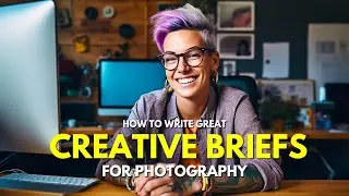 How to Write Creative Briefs for Photography