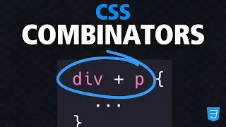 Don't Forget to Learn CSS Combinators: It Only Takes 3 Minutes