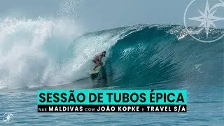 Sessão de Tubos nas Maldivas com João Kopke - Travel S/A #95