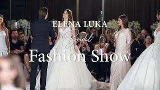 ELENA LUKA BRIDAL FASHION SHOW 2024 | Highlight