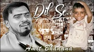 DIL SE.. - AMIT BHADANA ( ANNOUNCEMENTS )
