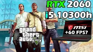 GTA V - RTX 2060 + i5 10300h | Laptop MSI GF65 Thin 10SER