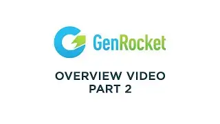 GenRocket Overview Video Part 2
