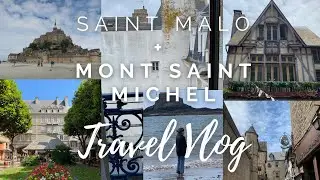 Saint Malo + Mont Saint Michel Travel Vlog