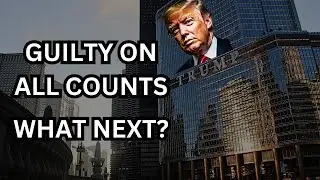 Trump is Guilty on All counts: What is Next?