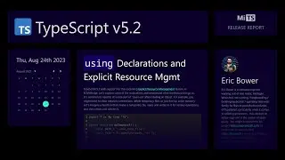 TypeScript 5.2 - `using` Declarations and Explicit Resource Management | Release Report