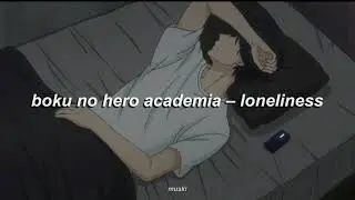 bnha s3 ost - loneliness [slowed down + reverb]