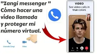 Zangi:como hacer una videollamada/proteger tu número zangi Messenger