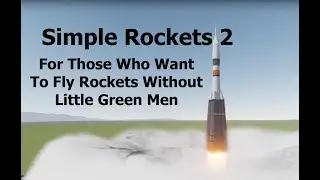 Simple Rockets 2 - A Game For Rocket Builders, Without The Little Green Men