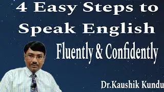 4 Easy Steps to Speak English Fluently & Confidently - Dr.Kaushik Kundu