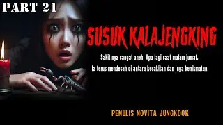 CERITA NGERI - SUSUK KALAJENGKING PART21