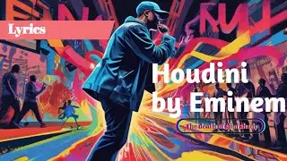 Houdini Lyrics  - Eminem Album ( the death of slim shady )