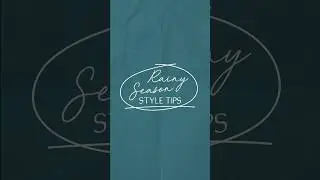 Rainy Season Style Tips