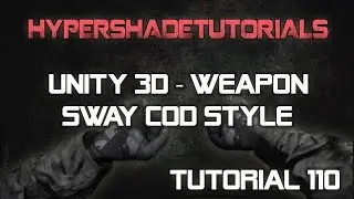 110-HyperShadeTutorials - Unity 3D FPS Gun Sway COD Style (Java Script) Method Two
