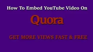 How to embed YouTube video on Quora and get more views । YouTube Video promotion tips & tricks