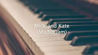 Mick and Kate (studio jam)