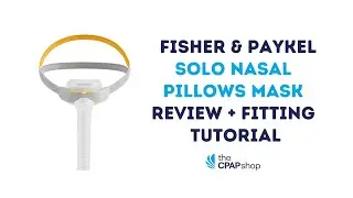 Fisher & Paykel Solo Nasal Pillow Mask Review & Setup Tutorial - The CPAP Shop