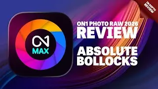 On1 Photo RAW 2026 - Absolute Bollocks - InDepth Review